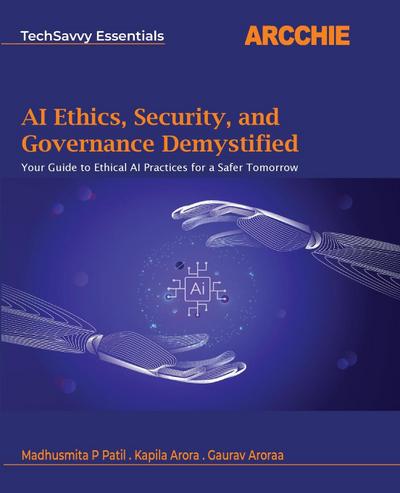 AI Ethics, Security, and Governance Demystified
