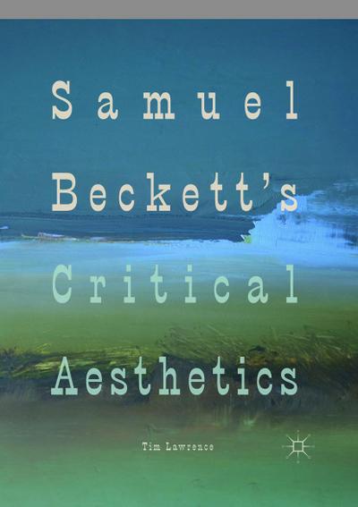 Samuel Beckett’s Critical Aesthetics