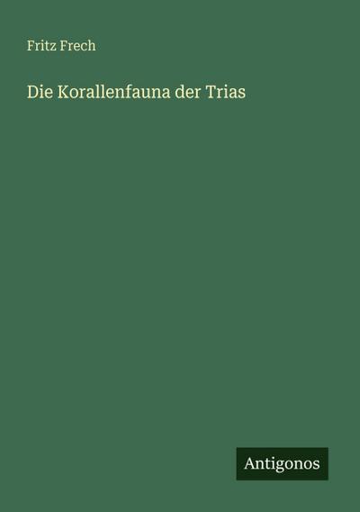 Die Korallenfauna der Trias