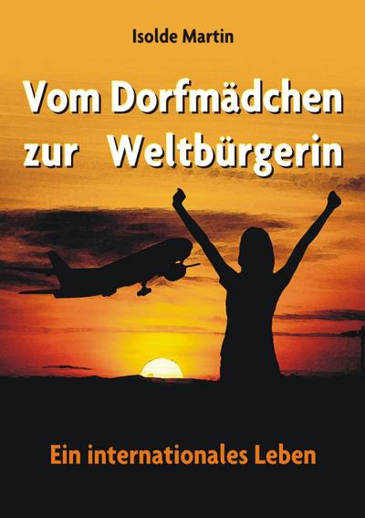 Vom Dorfmädchen zur Weltbürgerin