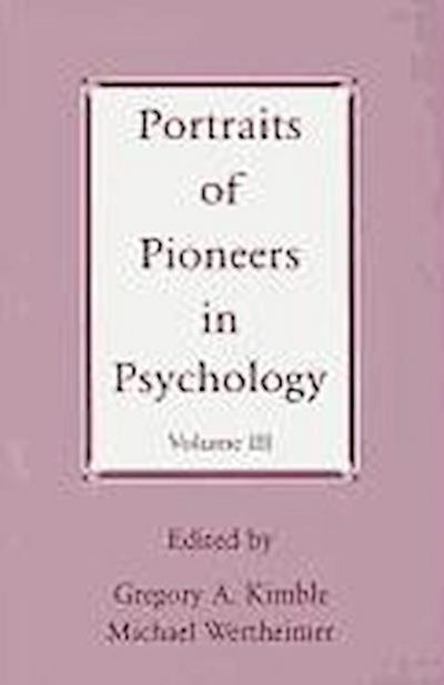Portraits of Pioneers in Psychology, Volume III
