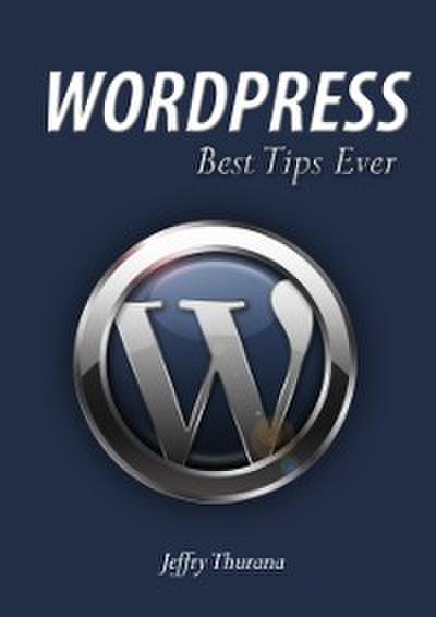 WordPress - Best Tips Ever