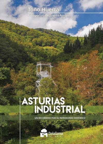 Asturias industrial : un recorrido por su patrimonio histórico