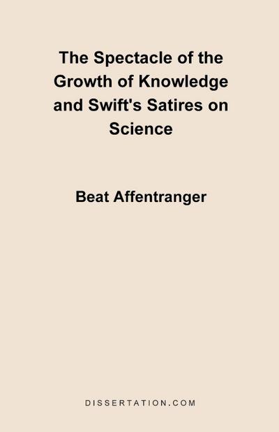 The Spectacle of the Growth of Knowledge and Swift’s Satires on Science