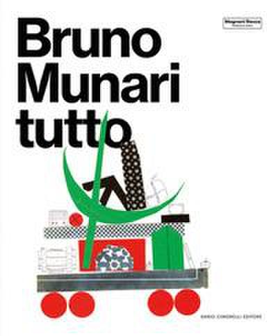 Bruno Munari. Tutto