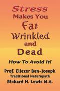 Stress Makes You Fat, Wrinkled and Dead