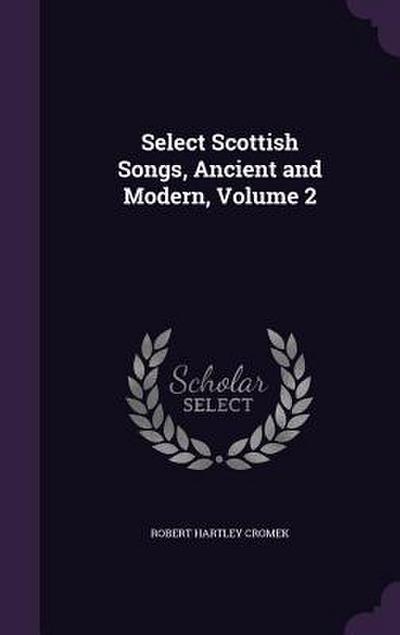 Select Scottish Songs, Ancient and Modern, Volume 2