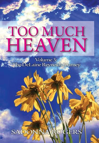 Too Much Heaven: Volume 3: The DeLaine Reynolds Journey