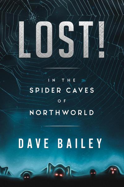 Lost! In The Spider Caves Of Northworld (Thorgaut Kabbisson of NorthWorld, #1)