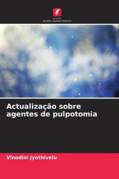 Actualização sobre agentes de pulpotomia