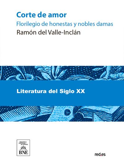 Corte de amor : florilegio de honestas y nobles damas