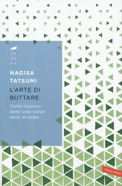 L’ arte di buttare. Come liberarsi delle cose senza sensi di colpa