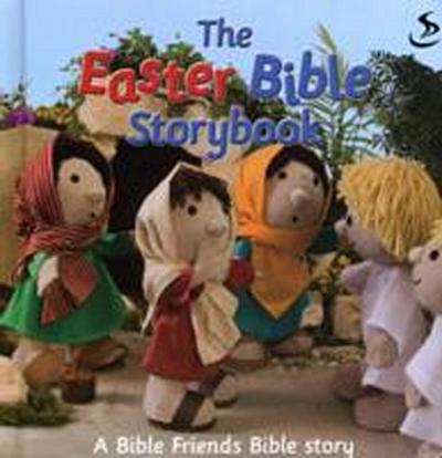 The Easter Bible Storybook: A Bible Friends Bible Story