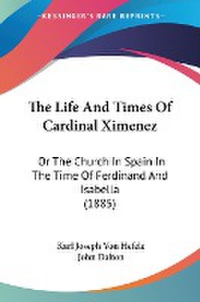 The Life And Times Of Cardinal Ximenez