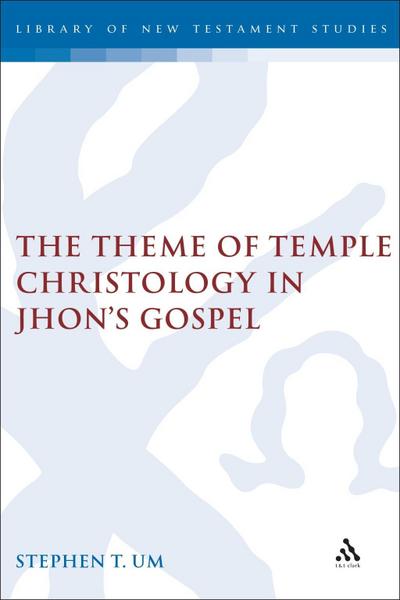 The Theme of Temple Christology in John’s Gospel