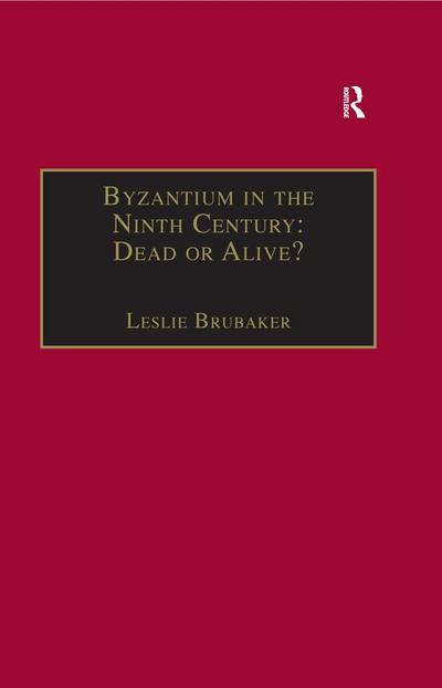 Byzantium in the Ninth Century: Dead or Alive?