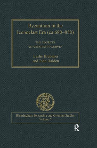 Byzantium in the Iconoclast Era (ca 680-850): The Sources