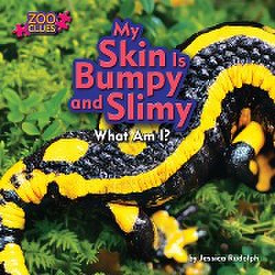 My Skin Is Bumpy and Slimy (Fire Salamander)