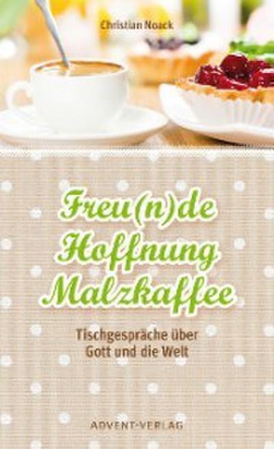 Freu(n)de, Hoffnung, Malzkaffee