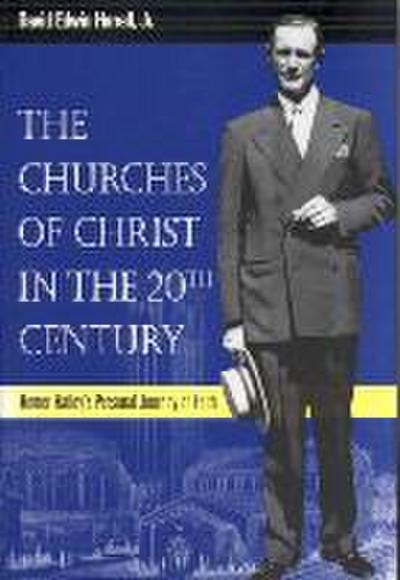 The Churches of Christ in the 20th Century: Homer Hailey’s Personal Journey of Faith