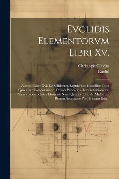 Evclidis Elementorvm Libri Xv.