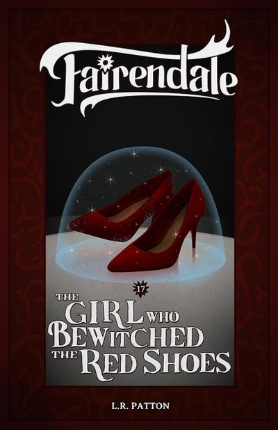 The Girl Who Bewitched the Red Shoes (Fairendale, #17)