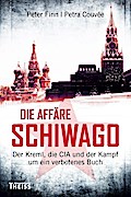 Die AffÃ¤re Schiwago: Der Kreml, die CIA und der Kampf um ein verbotenes Buch Peter Finn Author