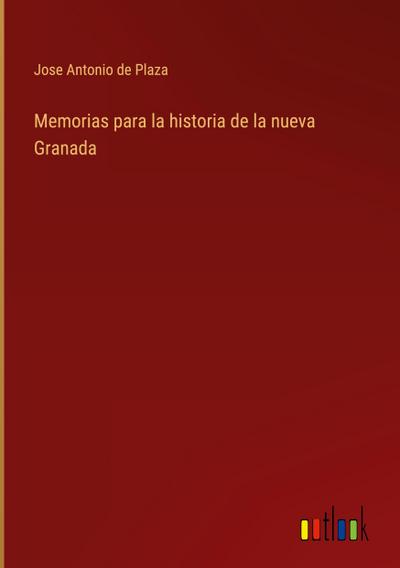 Memorias para la historia de la nueva Granada