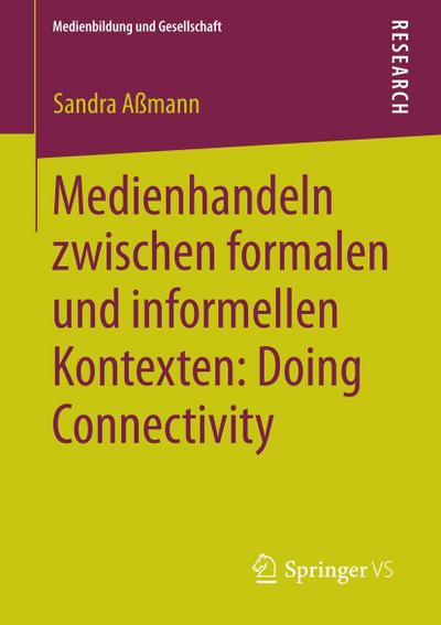 Medienhandeln zwischen formalen und informellen Kontexten: Doing Connectivity