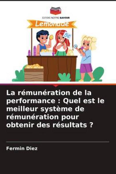 La rémunération de la performance : Quel est le meilleur système de rémunération pour obtenir des résultats ?