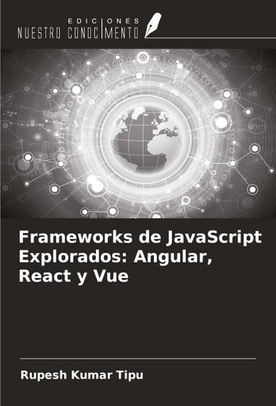 Frameworks de JavaScript Explorados: Angular, React y Vue