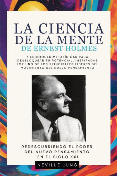 La Ciencia De La Mente De Ernest Holmes