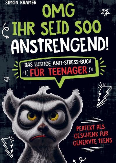 OMG, ihr seid soo anstrengend!