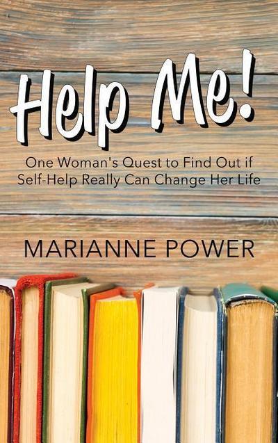 Help Me!: One Woman’s Quest to Find Out If Self-Help Really Can Change Your Life