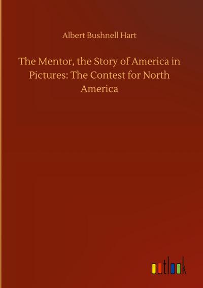 The Mentor, the Story of America in Pictures: The Contest for North America