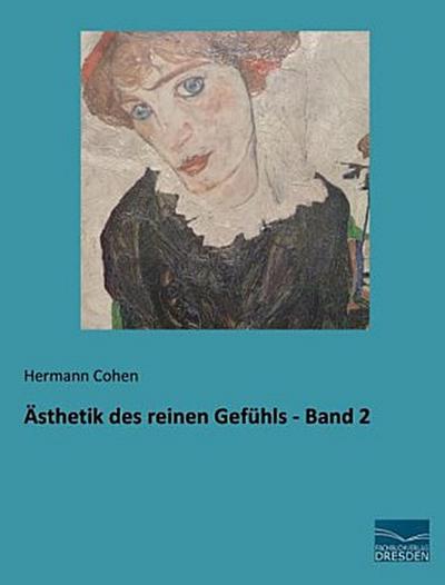 Ästhetik des reinen Gefühls - Band 2