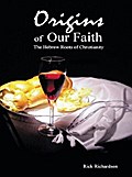 Origins of Our Faith the Hebrew Roots of Christianity