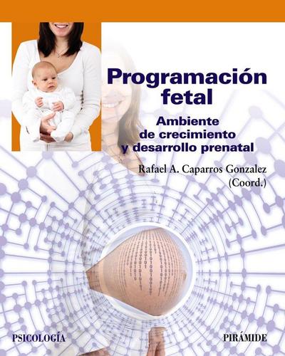 Programación fetal : ambiente de crecimiento y desarrollo prenatal