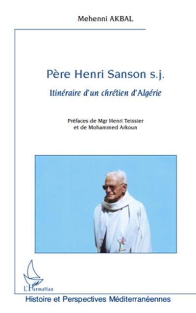 PEre henri sanson s.j - itineraire d’un chretien d’algerie