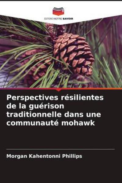 Perspectives résilientes de la guérison traditionnelle dans une communauté mohawk