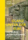 Glanz unter der Elbe - Hamburgs Alter Elbtunnel