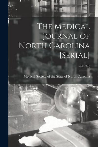 The Medical Journal of North Carolina [serial]; v.2(1859)