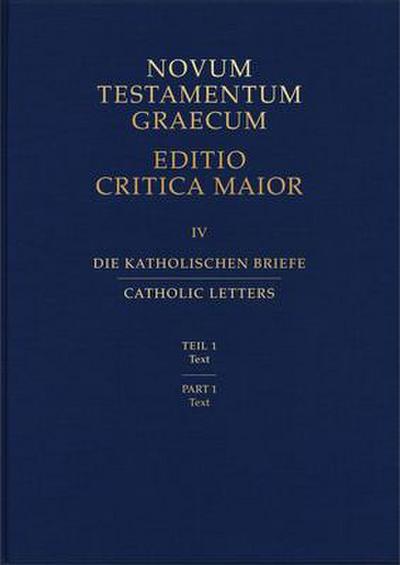 Novum Testamentum Graecum, Editio Critica Maior (Ecm) IV/1: Catholic Letters, Text (Hardcover)