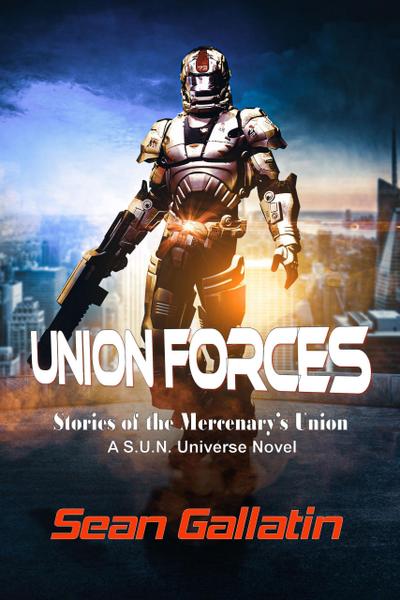 Union Forces (A S.U.N. Universe Novel, #3)