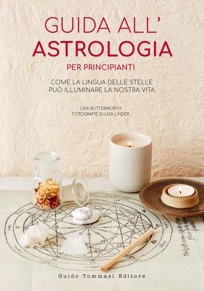 Guida all’astrologia per principianti. Come la lingua delle stelle può illuminare la nostra vita