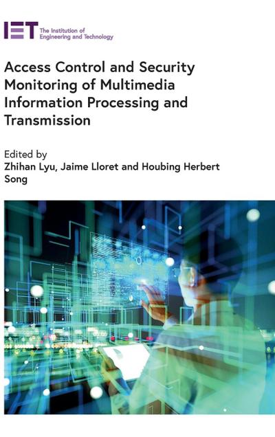 Access Control and Security Monitoring of Multimedia Information Processing and Transmission