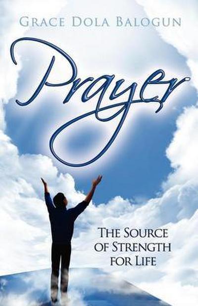 Prayer the Source of Strength for Life