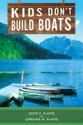 Kids Don’t Build Boats