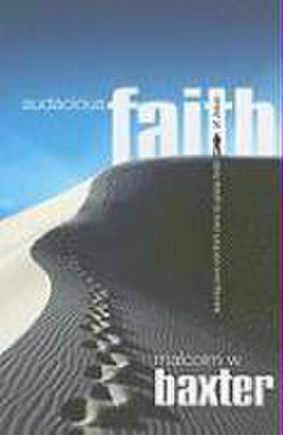 Auacious Faith: Leaving Your Comfort Zone to Grasp Hold of Jesus