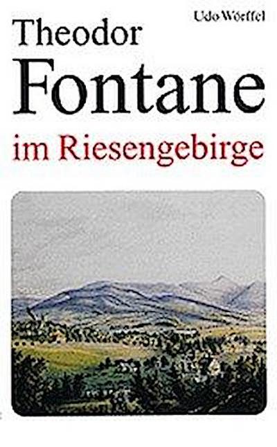 Wörffel, U: Theodor Fontane im Riesengebirge